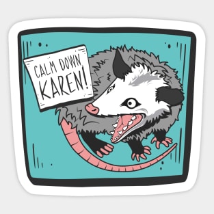 Calm Down, Karen! Possum Sticker